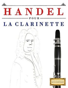 portada Handel pour la Clarinette: 10 pièces faciles pour la Clarinette débutant livre (en Francés)