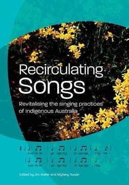 portada Recirculating Songs: Revitalising the singing practices of Indigenous Australia (in English)
