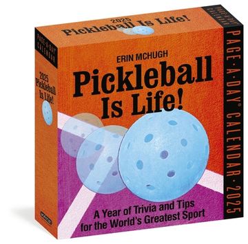 portada Pickleball is Life! Page-A-Day Calendar 2025: Trivia, Tips, and Wisdom for the World's Greatest Sport