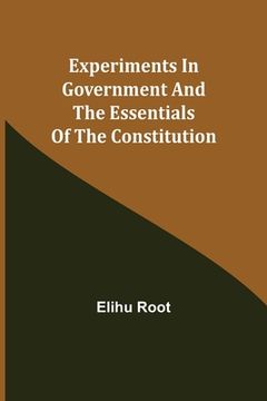 portada Experiments in Government and the Essentials of the Constitution (en Inglés)
