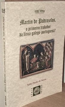 portada Martín de Padrozelos, o Primeiro Trobador da Lírica Galego-Portuguesa?  Unha Aposta Pola Definición Literaria Galega do Xénero de Amigo [.   ]