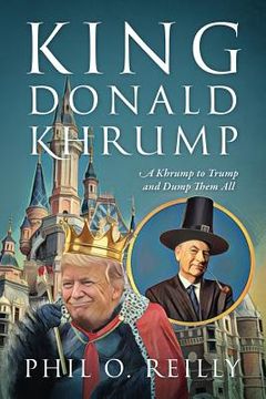 portada King Donald Khrump: A Khrump to Trump and Dump Them All (en Inglés)