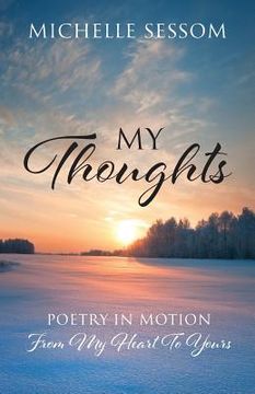 portada My Thoughts: Poetry In Motion From My Heart To Yours (in English)
