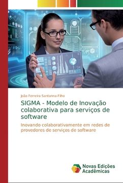 portada Sigma - Modelo de Inovação Colaborativa Para Serviços de Software: Inovando Colaborativamente em Redes de Provedores de Serviços de Software (in Portuguese)