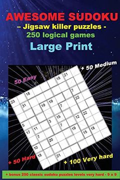 portada Awesome Sudoku - Jigsaw Killer Puzzles - 250 Logical Games: Large Print + 50 Easy + 50 Medium + 50 Hard + 100 Very Hard + Solutions + Bonus 250. - 9 x 9. (Pitstop Puzzle Bonus) (Volume 30) 