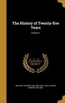 portada The History of Twenty-five Years; Volume 1