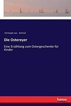 portada Die Ostereyer: Eine Erzählung zum Ostergeschenke für Kinder (en Alemán)