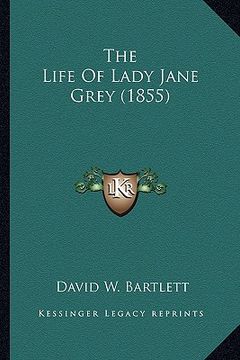 portada the life of lady jane grey (1855) the life of lady jane grey (1855) (en Inglés)