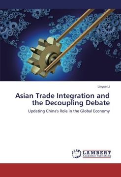 portada Asian Trade Integration and the Decoupling Debate: Updating China's Role in the Global Economy