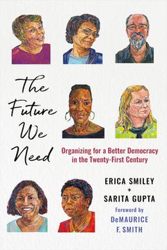 portada The Future we Need: Organizing for a Better Democracy in the Twenty-First Century (en Inglés)
