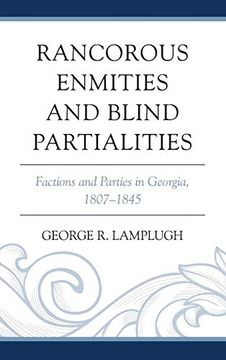 portada Rancorous Enmities and Blind Partialities: Factions and Parties in Georgia, 1807 1845 (en Inglés)