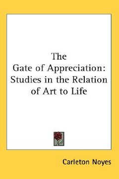 portada the gate of appreciation: studies in the relation of art to life (en Inglés)