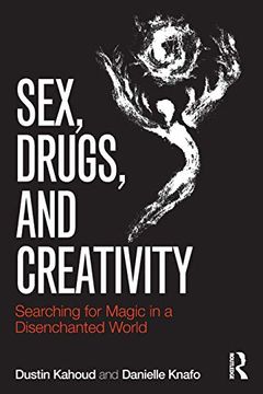 portada Sex, Drugs and Creativity: Searching for Magic in a Disenchanted World (Psychological Issues) (en Inglés)