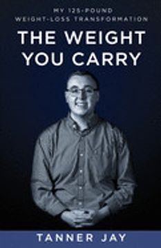 portada The Weight you Carry: My 125-Pound Weight-Loss Transformation (en Inglés)