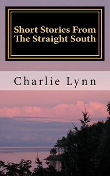 portada Short Stories From The Straight South: Life Below The Mason Dixie Line (en Inglés)