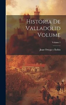 portada Historia de Valladolid Volume; Volume 1