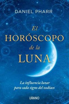 portada El Horoscopo de la Luna: La Influencia Lunar Para Cada Signo del Zodiaco