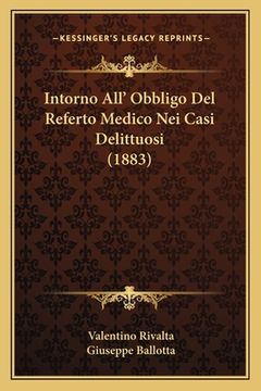 portada Intorno All' Obbligo Del Referto Medico Nei Casi Delittuosi (1883) (in Italian)