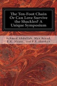 portada The Ten-Foot Chain Or Can Love Survive the Shackles? A Unique Symposium (en Inglés)