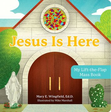 portada Jesus Is Here: My Lift-The-Flap Mass Book (en Inglés)