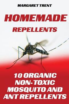 portada Homemade Repellents: 10 Organic Non-Toxic Mosquito and Ant Repellents (en Inglés)