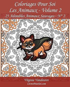 portada Coloriages Pour Soi - Les Animaux - Volume 2: 25 Adorables Animaux Sauvages - Série 2 (en Francés)