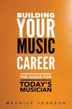 portada Building Your Music Career: The Guide For Today's Musician