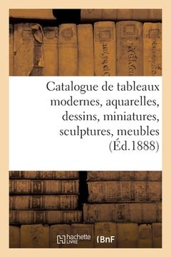 portada Catalogue de Tableaux Modernes, Aquarelles, Dessins, Miniatures, Sculptures, Meubles (en Francés)