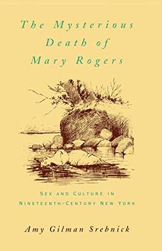 portada The Mysterious Death of Mary Rogers: Sex and Culture in Nineteenth-Century new York (Studies in the History of Sexuality) (in English)