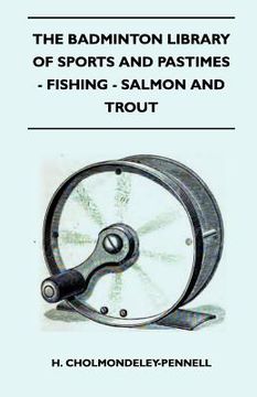 portada the badminton library of sports and pastimes - fishing - salmon and trout (en Inglés)