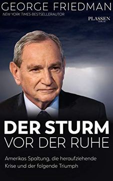 portada George Friedman: Der Sturm vor der Ruhe: Amerikas Spaltung, die Heraufziehende Krise und der Folgende Triumph (in German)