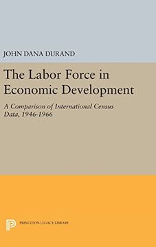 portada The Labor Force in Economic Development: A Comparison of International Census Data, 1946-1966 (Princeton Legacy Library) (en Inglés)