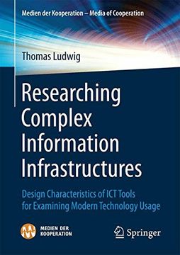 portada Researching Complex Information Infrastructures: Design Characteristics of ICT Tools for Examining Modern Technology Usage (Medien der Kooperation)