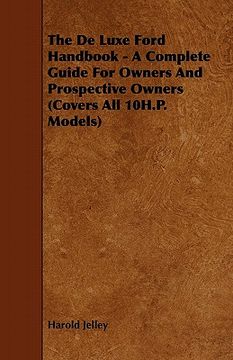 portada the de luxe ford handbook - a complete guide for owners and prospective owners (covers all 10h.p. models) (in English)