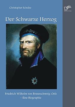 portada Der Schwarze Herzog: Friedrich Wilhelm Von Braunschweig-Oels - Eine Biographie (German Edition)