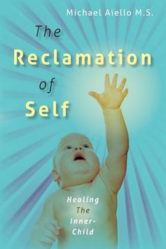 portada The Reclamation of Self: Healing The Inner-Child (en Inglés)