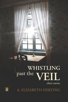 portada Whistling Past the Veil: Short Stories (en Inglés)