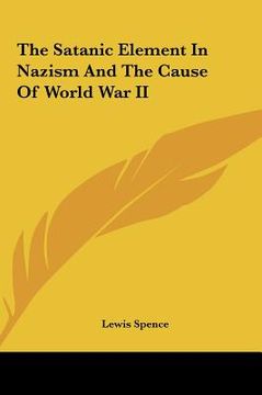 portada the satanic element in nazism and the cause of world war ii the satanic element in nazism and the cause of world war ii (in English)