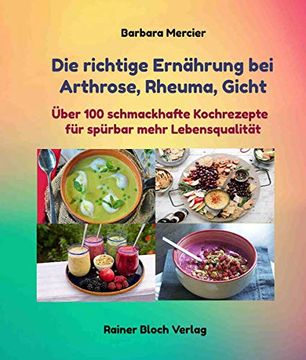 portada Die Richtige Ernährung bei Arthrose, Rheuma, Gicht Über 100 Schmackhafte Kochrezepte für Spürbar Mehr Lebensqualität