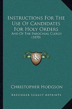 portada instructions for the use of candidates for holy orders: and of the parochial clergy (1870) (in English)