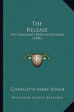 portada the release: or caroline's french kindred (1896)