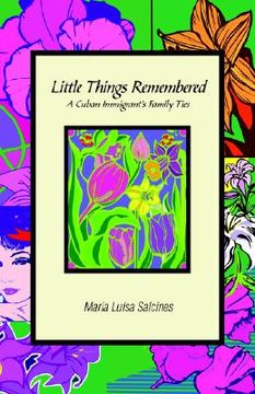 portada little things remembered: a cuban immigrant's family ties (in English)