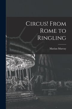 portada Circus! From Rome to Ringling (en Inglés)