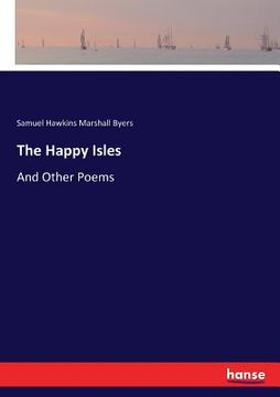 portada The Happy Isles: And Other Poems