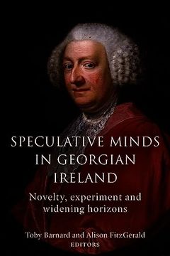 portada Speculative Minds in Georgian Ireland: Novelty, Experiment and Widening Horizons (in English)