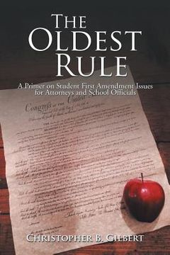 portada The Oldest Rule: A Primer on Student First Amendment Issues for Attorneys and School Officials (en Inglés)