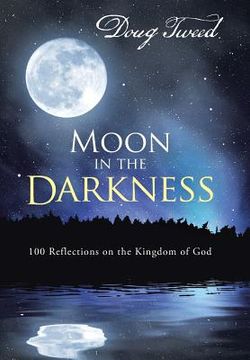 portada Moon in the Darkness: 100 Reflections on the Kingdom of God (en Inglés)