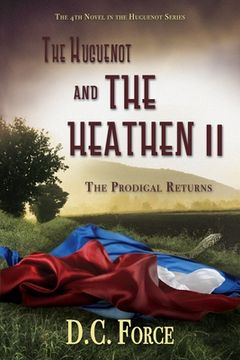 portada The Huguenot and the Heathen II: The Prodigal Returns (en Inglés)