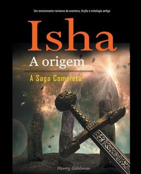 portada Isha A origem A Saga Completa: Um emocionante romance de aventura, ficção e mitologia antiga (en Portugués)