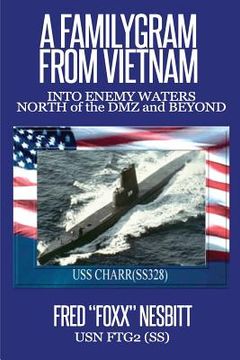portada A FamilyGram From Vietnam: Into Enemy Waters-North of the DMZ and Beyond (en Inglés)